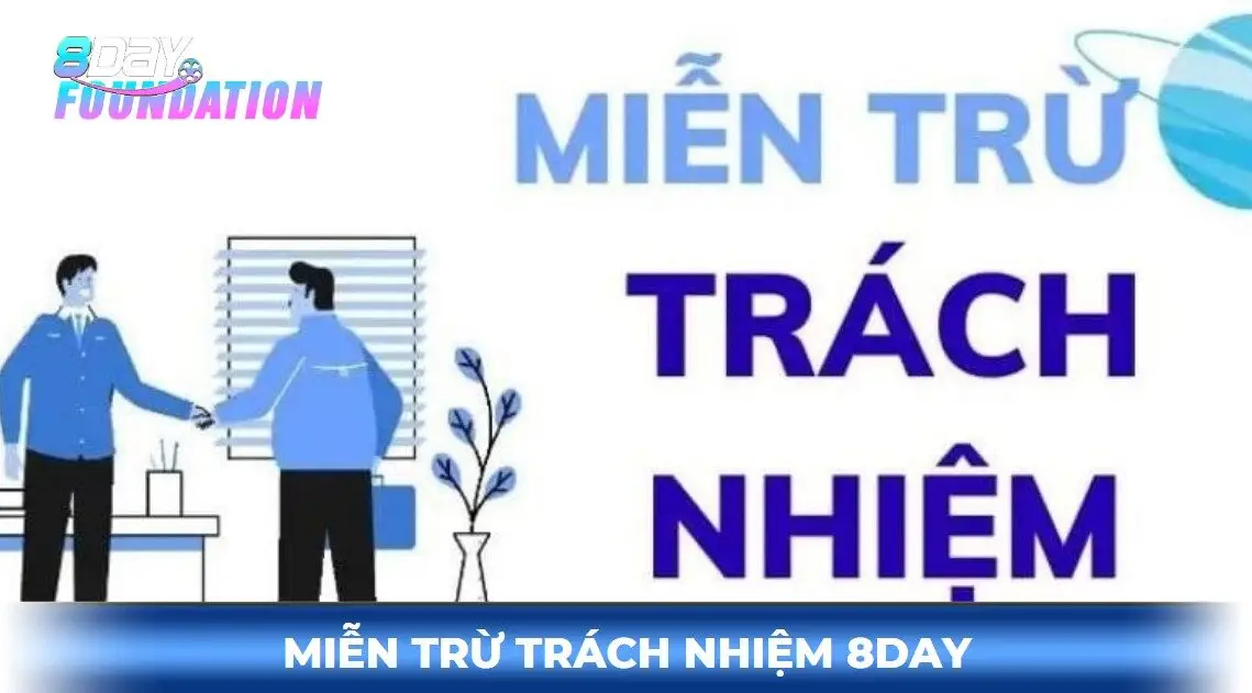 Quy định miễn trừ trách nhiệm 8day