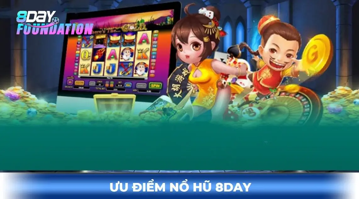Ưu điểm nổ hũ 8day